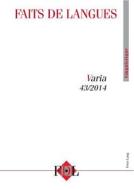 Faits de Langues. Vol. 43 - 1/2014: Varia edito da Peter Lang Gmbh, Internationaler Verlag Der W