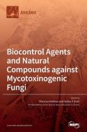 Biocontrol Agents and Natural Compounds against Mycotoxinogenic Fungi edito da MDPI AG