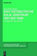 Das Ostdeutsche P.E.N.-Zentrum 1951 Bis 1998: Ein Werkzeug Der Diktatur? di Dorothae Bores edito da Walter de Gruyter