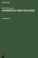 Handbuch der Oologie, Lieferung 25, Handbuch der Oologie Lieferung 25 di Max Schönwetter edito da De Gruyter