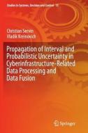Propagation Of Interval And Probabilistic Uncertainty In Cyberinfrastructure-related Data Processing And Data Fusion di Christian Servin, Vladik Kreinovich edito da Springer International Publishing Ag