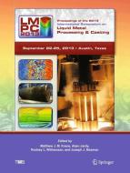 Proceedings of the 2013 International Symposium on Liquid Metal Processing and Casting edito da Springer-Verlag GmbH