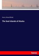 The Seal-Islands of Alaska di Henry Wood Elliott edito da hansebooks