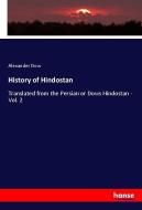 History of Hindostan di Alexander Dow edito da hansebooks