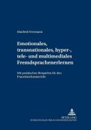 Emotionales, transnationales, hyper-, tele- und multimediales Fremdsprachenlernen di Manfred Overmann edito da Lang, Peter GmbH