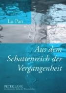 Aus dem Schattenreich der Vergangenheit di Lu Pan edito da Lang, Peter GmbH