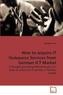 How to acquire IT Outsource Services from German ICT Market di Deepak Kumar edito da VDM Verlag