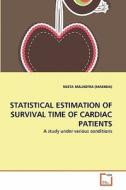 STATISTICAL ESTIMATION OF SURVIVAL TIME OF CARDIAC PATIENTS di NEETA MALHOTRA (MAKHIJA) edito da VDM Verlag