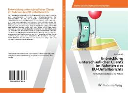 Entwicklung  unterschiedlicher Clients  im Rahmen des  EU-Unfallberichts di Stephan Arlt edito da AV Akademikerverlag