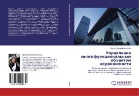 Upravlenie mnogofunktsional'nym ob"ektom nedvizhimosti di Irina Vladimirovna Man' edito da LAP Lambert Academic Publishing