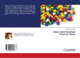 Adipic Acid Modified Polyester Resin di Ravi Bachubhai Patel edito da LAP Lambert Academic Publishing