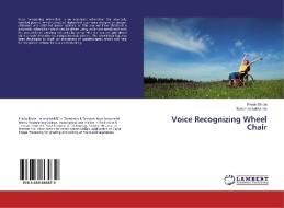 Voice Recognizing Wheel Chair di Pravin Bhole, Narendra Lokhande edito da LAP Lambert Academic Publishing