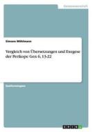 Vergleich von Übersetzungen und Exegese der Perikope Gen 6, 13-22 di Simone Möhlmann edito da GRIN Publishing