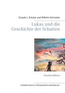 Lukas und die Geschichte der Schatten di Claudia J. Schulze, Wilhelm Schneider edito da Books on Demand