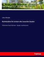 Rechtslexikon für Juristen aller teutschen Staaten di Julius Weiske edito da hansebooks