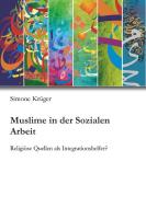 Muslime in der Sozialen Arbeit di Simone Krüger edito da tredition