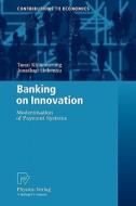 Banking On Innovation di Tanai Khiaonarong, Jonathan Liebena edito da Springer-verlag Berlin And Heidelberg Gmbh & Co. Kg