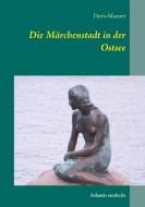 Die Märchenstadt in der Ostsee di Doris Manner edito da Books on Demand