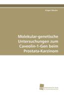 Molekular-genetische Untersuchungen zum CAV-1-Gen beim Prostata-Ca di Jürgen Häusler edito da Südwestdeutscher Verlag für Hochschulschriften AG  Co. KG