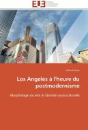 Los Angeles à l'heure du postmodernisme di Gilles Claivaz edito da Editions universitaires europeennes EUE