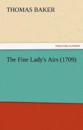 The Fine Lady's Airs (1709) di Thomas Baker edito da TREDITION CLASSICS