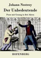 Der Unbedeutende di Johann Nestroy edito da Hofenberg