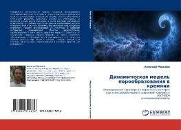 Dinamicheskaq model' poroobrazowaniq w kremnii di Alexej Mozhaew edito da LAP LAMBERT Academic Publishing