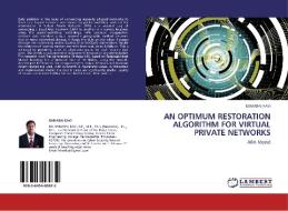 AN OPTIMUM RESTORATION ALGORITHM FOR VIRTUAL PRIVATE NETWORKS di RAMARAJ RAVI edito da LAP Lambert Acad. Publ.