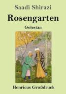 Rosengarten (Großdruck) di Saadi Shirazi edito da Henricus