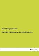 Theodor Mommsen als Schriftsteller di Karl Zangemeister edito da DOGMA