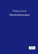 Märchendeutungen di Philipp Stauff edito da Verlag der Wissenschaften