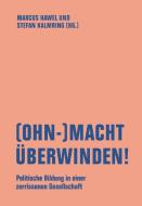 (OHN-)MACHT ÜBERWINDEN! edito da Verbrecher Verlag