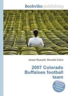 2007 Colorado Buffaloes Football Team edito da Book On Demand Ltd.