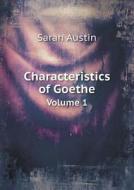 Characteristics Of Goethe Volume 1 di Sarah Austin edito da Book On Demand Ltd.