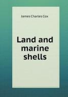Land And Marine Shells di James Charles Cox edito da Book On Demand Ltd.