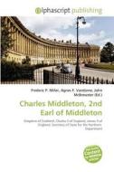 Charles Middleton, 2nd Earl Of Middleton edito da Betascript Publishing