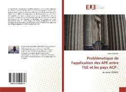 Problématique de l'application des APE entre l'UE et les pays ACP : di Samir Malanda edito da Editions universitaires europeennes EUE