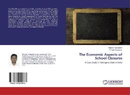 The Economic Aspects of School Closures di Shankar Upasarathi, K. Laxminarayana edito da LAP Lambert Academic Publishing
