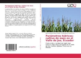 Parámetros hídricos: cultivo de maíz en el Valle de Joa, Ecuador di Martha Johana Álvarez Álvarez, Hugo Agustín Álvarez Plúa edito da EAE