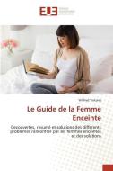 Le Guide de la Femme Enceinte di Wilfried Tiokang edito da Éditions universitaires européennes