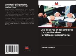 Les experts et les preuves d'expertise dans l'arbitrage international di Charles Goddard edito da Editions Notre Savoir