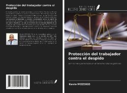 Protección del trabajador contra el despido di Kevin Mozogo edito da Ediciones Nuestro Conocimiento