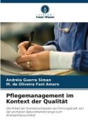 Pflegemanagement im Kontext der Qualität di Andréia Guerra Siman, M. de Oliveira Fani Amaro edito da Verlag Unser Wissen
