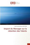 Impact du Manager sur la rétention des Talents di Sanlé Jean Barthélemy Ouattara edito da Éditions universitaires européennes