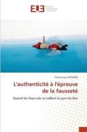 L'authenticité à l'épreuve de la fausseté di Patrick Louis Richard edito da Éditions universitaires européennes