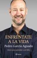 Enfréntate a la vida di Pedro García Aguado edito da Editorial Planeta, S.A.