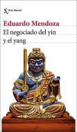 Negociado del yin y el yang di Eduardo Mendoza edito da SEIX BARRAL