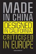 Made in China, Designed in California, Criticised in Europe di Mieke Gerritzen, Geert Lovink edito da BIS Publishers bv