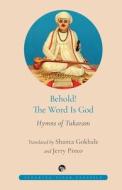 BEHOLD! THE WORD IS GOD HYMNS OF TUKARAM edito da Speaking Tiger Books