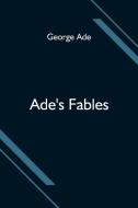 Ade's Fables di George Ade edito da Alpha Editions